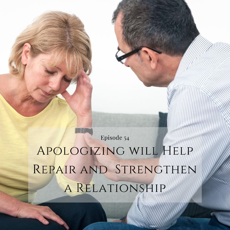 Episode 54 Apologizing will Help Repair and Strenghen a Relationship (1)