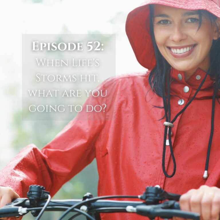 episode 52 When Life's storms hit, what are you going to do