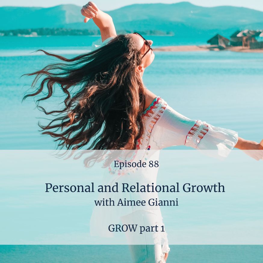 Episode 88 Personal And Relational Growth With Aimee Gianni (1)