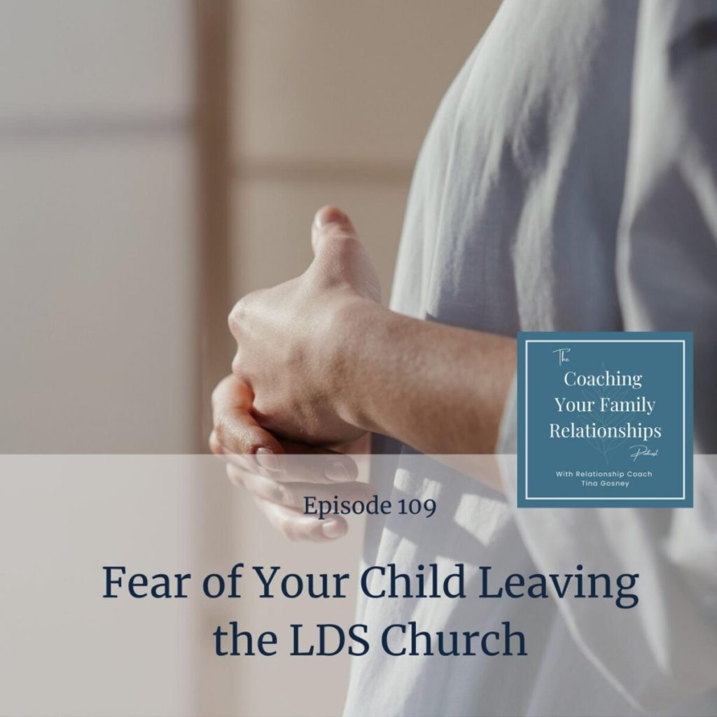 Fear of Your Child Leaving the LDS Church Tina Gosney Coaching